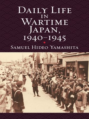 cover image of Daily Life in Wartime Japan, 1940-1945